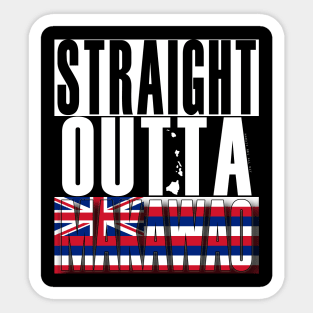 Straight Outta Makawao Maui by Hawaii Nei All Day Sticker